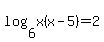 log%286%2Cx%28x-5%29%29+=+2