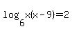 log%286%2Cx%28x-9%29%29=2