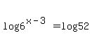 log%286%5E%28x-3%29%29=log%2852%29