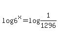 log%286%5Ex%29=log%281%2F1296%29