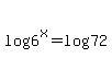 log%286%5Ex%29=log%2872%29