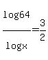 log%2864%29%2Flog%28x%29=3%2F2