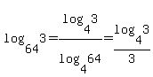 log%2864%2C3%29=log%284%2C3%29%2Flog%284%2C64%29=log%284%2C3%29%2F3