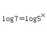 log%287%29=log%285%5Ex%29