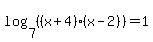 log%287%2C%28%28x%2B4%29%28x-2%29%29%29+=+1