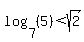 log%287%2C%285%29%29%3Csqrt%282%29