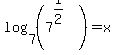 log%287%2C%287%5E%281%2F2%29%29%29=x