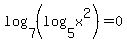 log%287%2C%28log%285%2Cx%5E2%29%29%29+=+0