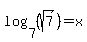 log%287%2C%28sqrt%287%29%29%29=x