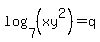 log%287%2C%28xy%5E2%29%29+=+q