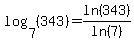 log%287%2C+%28343%29%29+=+ln%28343%29%2Fln%287%29