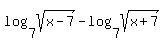 log%287%2C+sqrt%28x-7%29%29-log%287%2C+sqrt%28x%2B7%29%29