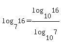 log%287%2C16%29+=+log%2810%2C16%29%2Flog%2810%2C7%29