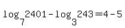 log%287%2C2401%29+-+log%283%2C243%29+=+4+-+5