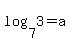 log%287%2C3%29=a