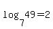 log%287%2C49%29+=+2