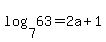 log%287%2C63%29=2a%2B1