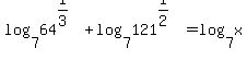 log%287%2C64%5E%281%2F3%29%29%2Blog%287%2C121%5E%281%2F2%29%29=log%287%2Cx%29