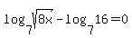 log%287%2Csqrt%288x%29%29-log%287%2C16%29=0