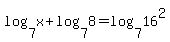 log%287%2Cx%29%2Blog%287%2C8%29=log%287%2C16%5E2%29