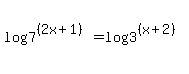 log%287%5E%28%282x%2B1%29%29%29+=+log%283%5E%28%28x%2B2%29%29%29
