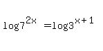 log%287%5E%282x%29%29=log%283%5E%28x%2B1%29%29