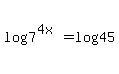 log%287%5E%284x%29%29+=+log%2845%29
