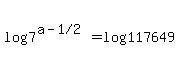 log%287%5E%28a-%221%2F2%22%29%29=log%28117649%29