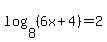 log%288%2C%286x%2B4%29%29=2