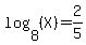 log%288%2C%28X%29=2%2F5%29