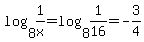 log%288%2C1%2Fx%29=+log%288%2C1%2F16%29=-3%2F4