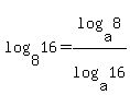 log%288%2C16%29+=+log%28a%2C+8%29%2Flog%28a%2C+16%29