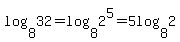 log%288%2C32%29+=+log%288%2C2%5E5%29+=+5log%288%2C2%29