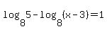 log%288%2C5%29-log%288%2C%28x-3%29%29=1