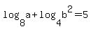 log%288%2Ca%29%2Blog%284%2Cb%5E2%29+=+5