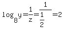 log%288%2Cy%29=1%2Fz=1%2F%281%2F2%29=2