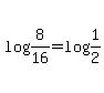log%288%2F16%29=log%281%2F2%29