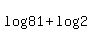 log%2881%29+%2B+log%282%29+