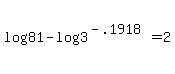 log%2881%29+-+log%283%5E%28-.1918%29%29+=+2