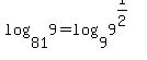 log%2881%2C+9%29=log%289%2C9%5E%281%2F2%29%29