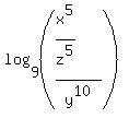 log%289%2C%28%28x%5E5%2Fz%5E5%29%2Fy%5E10%29%29