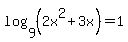 log%289%2C%282x%5E2%2B3x%29%29+=+1