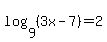 log%289%2C%283x-7%29%29=2
