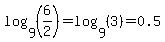 log%289%2C%286%2F2%29%29+=+log%289%2C%283%29%29+=+0.5