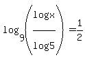 log%289%2C%28log%28x%29%2Flog%285%29%29%29=1%2F2
