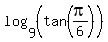 log%289%2C%28tan%28pi%2F6%29%29%29