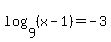 log%289%2C%28x-1%29%29+=+-3
