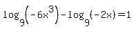 log%289%2C+%28-6x%5E3%29%29+-+log%289%2C+%28-2x%29%29+=+1