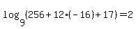 log%289%2C+%28256%2B12%28-16%29%2B17%29%29=2