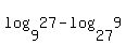 log%289%2C+27%29+-+log+%2827%2C+9%29